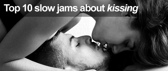 Top 10 Slow Jams about Kissing